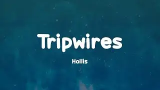 Hollis - Tripwires lyrics Learning who I am, not just what I'm not