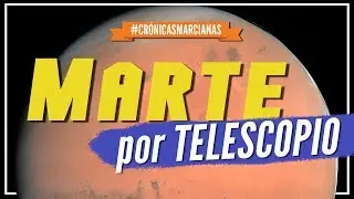 ¿Cómo observar a Marte a través de un telescopio? #CRÓNICASMARCIANAS