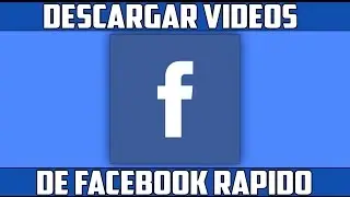DESCARAGR VIDEOS DE FACEBOOK *NUEVO METODO* RAPIDO Y SENCILLO
