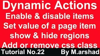 22. Dynamic Actions | Enable disable items | set  item value |show & hide regions