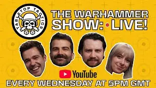 The Tabletop Tactics Weekly Warhammer Show: Live