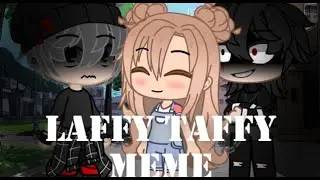 Laffy Taffy Meme | •Light Møøn•
