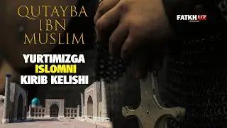 Qutayba Ibn Muslim va O'rta Osiyo Fathi