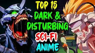 Top 15 Dark & Disturbing Sci-Fi Anime That Push Boundaries With Their Disturbing Themes!