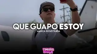 Que Guapo Estoy - Marca Registrada | Corridos 2023