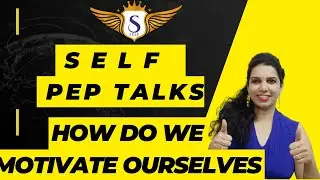 SELF PEP TALKS - How do we MOTIVATE ourselves