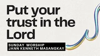 WHY DO YOU NEED TO TRUST IN GOD? | Jann Kenneth Masangkay