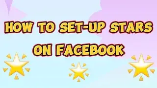 HOW TO SET-UP STARS ON FACEBOOK | PAANO MAG SET-UP SA STARS SA FACEBOOK  #setupstarsonfacebook