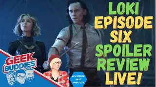 LOKI Episode 6 Spoiler Review LIVE! - The Geek Buddies with Emma Fyffe