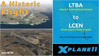 LTBA (Atatürk) to LCEN (Ercan) | A Historic Flight | X-PLANE 11 | Live