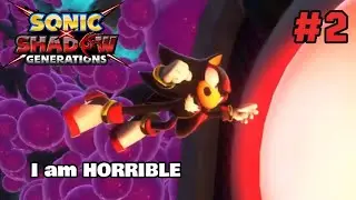“I Am The WORST Sonic Player” (Sonic X Shadow Generations #2)