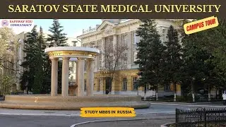 SARATOV STATE MEDICAL UNIVERSITY | CAMPUS TOUR | MBBS IN RUSSIA