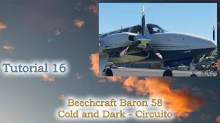 Microsoft Flight Simulator 2020 - Tutorial 16 - Beechcraft Baron 58 - Cold and Dark - Circuito