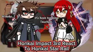 Honkai Impact 3rd React To Himeko And The Astral Express In HSR || Honkai || Gacha Reaction.