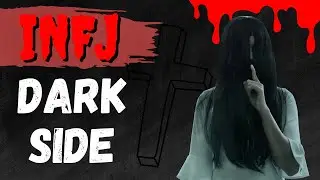 The INFJ Dark Side - Ep 8/16 - The Darkside of The INFJ