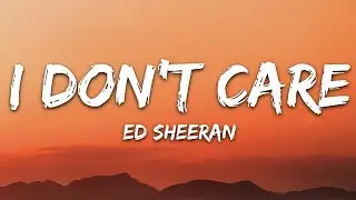 Ed Sheeran, Justin Bieber   I Don't Care Lyrics