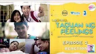 TAGUAN NG FEELINGS EPISODE 2 | REACTION