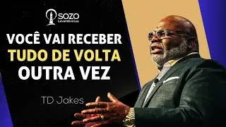 TD Jakes — Você Vai Receber Tudo de Volta Outra Vez