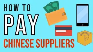 How to pay Chinese Suppliers? | Global Trade Explained