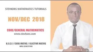 WASSCE NOV/DEC 2018 CORE/GENERAL MATHEMATICS