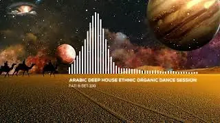 Arabic Deep House Ethnic Organic Dance Session 2023 / fati B #100