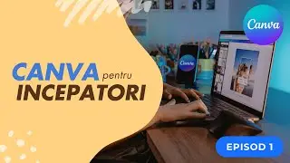CANVA pentru incepatori- episod 1