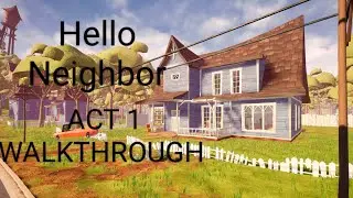 Hello Neighbor Game | ACT 1 Walkthrough |How To Get In The Basement | 