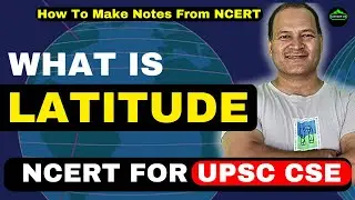 What are Latitudes ? | Geography for UPSC #geography #ncertsolution #ncertforupsc