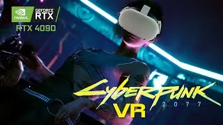 Cyberpunk VR - 4090 choom!