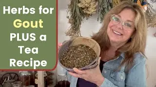 Herbs for Gout and a Tea Recipe