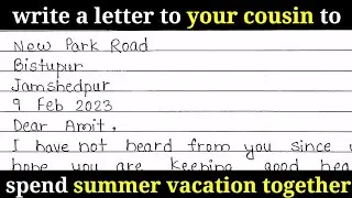 write a letter to your cousin to spend summer vacation together. how to write an informal letter ?