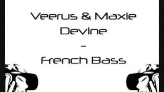 Veerus & Maxie Devine - French Bass (Danny Freakazoid Remix)