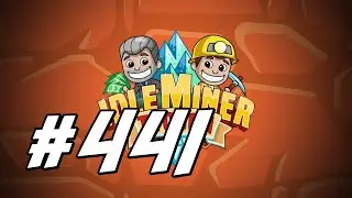 Idle Miner Tycoon - 441 - 