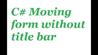 C# moving form without title bar  moving windows form without border