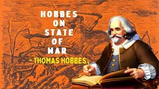 Thomas Hobbes - The state of nature is a state of war (Philosopher)