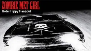Zombie Met Girl - Hotel Hippy Hangout