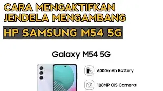 CARA MENGAKTIFKAN JENDELA MENGAMBANG HP SAMSUNG M54 5G