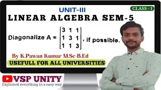 Linear Algebra | Problem on Diagonalization | Unit-3 | VSP UNITY