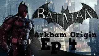 Batman.Arkham Origin | Ep 4 | прохождения на русском