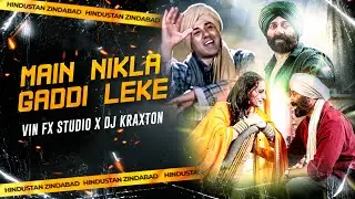 Main Nikla Gaddi Leke | Gadar 2 | DJ KRAXTON & @VinFxStudio | Bollywood Remix | FT. Udit Narayan
