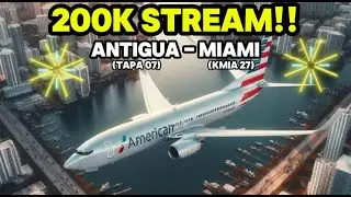 *200K STREAM* | ANTIGUA - MIAMI I THANK YOU TO EVERYONE! | MSFS