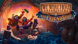 We Were Here Expeditions The FriendShip
