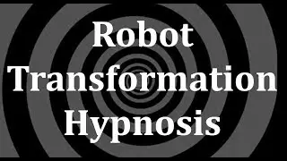 Robot Transformation Hypnosis