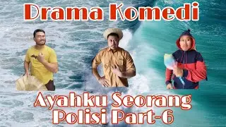 Ayahku Seorang Polisi Part-6