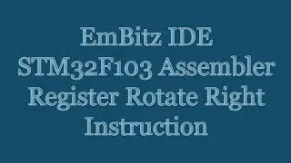 EmBitz IDE - STM32F103 Cortex M3 Assembler - CPU Register Rotate Right Instruction