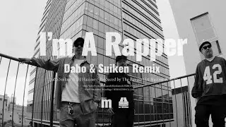 DABO, SUIKEN & DJ HAZIME - I’m A Rapper (Remix) [Official Music Video]