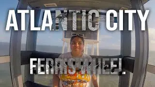Atlantic City Ferris Wheel - DAY 3 | VNP FAMILY