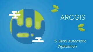 05. Semi Automatic Digitization to ArcGIS | ArcGIS for Beginner