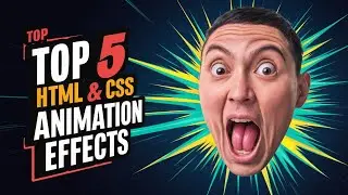 Top 5 Stunning HTML & CSS Animation Effects for Your Website | Web Design Tutorial