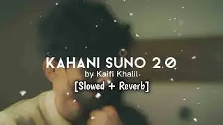 KAHANI SUNO 2.0 SONG !! LOFI SONG !! [Slowed + Reverb] !! SP LOFI